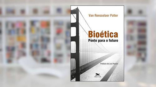 Capa de Bioética: Ponte para o futuro, do autor Van Rensselaer Potter