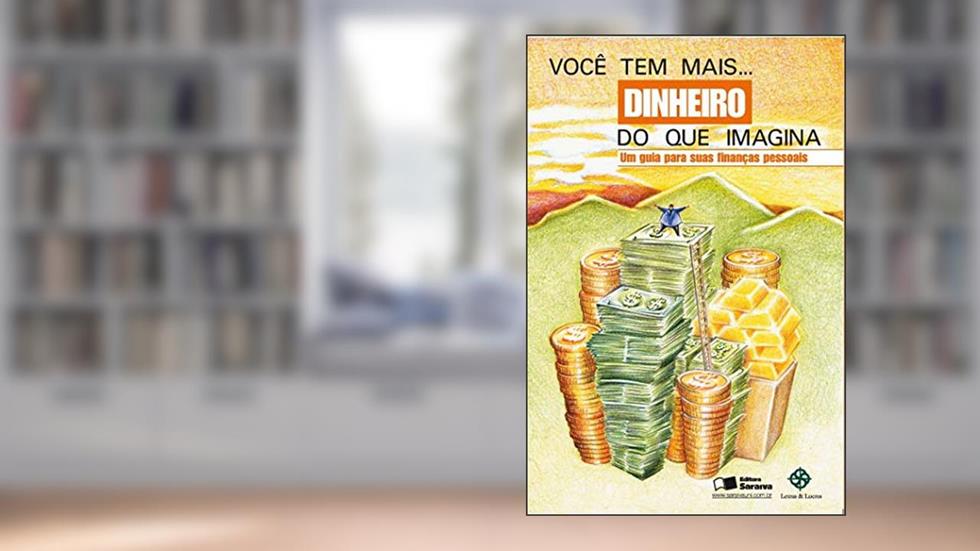 Voce tem mais dinheiro imagina: Um guia para suas finanças, do autor Andrea Assef; Mara Celia Oliveira Luquet de Freitas