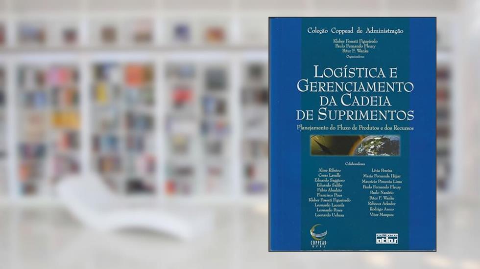 Logistica E Gerenciamento Da Cadeia De Suprimentos: Planejamento Do Fluxo De Produtos E Dos Recursos, do autor Kleber Fossati Figueiredo; Paulo Fernando Fleury; Peter Wanke
