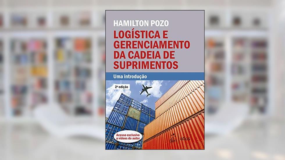 Logística e Gerenciamento da Cadeia de Suprimentos - Uma Introdução, do autor Hamilton POZO