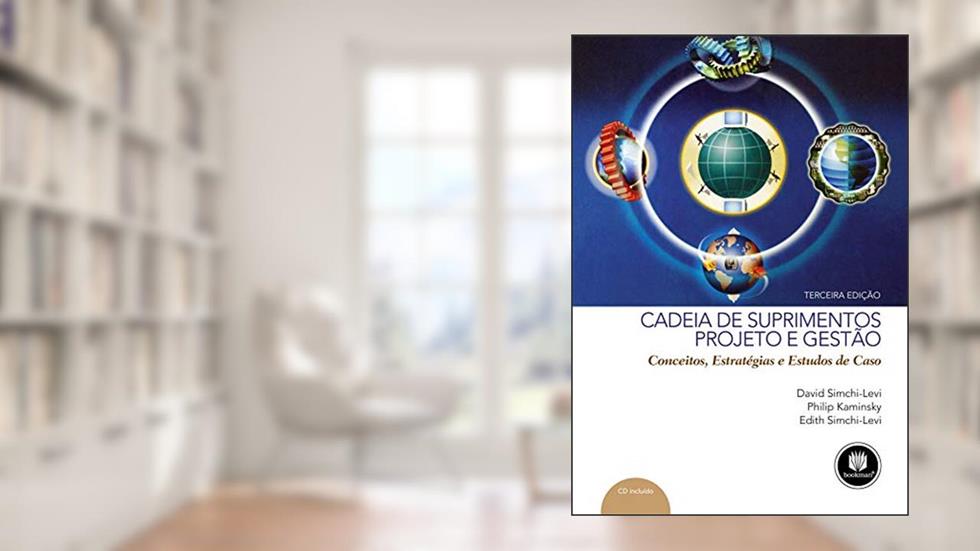 Cadeia de Suprimentos: Projeto e Gestão: Conceitos, Estratégias e Estudos de Caso, do autor David Simchi-Levi; Philip Kaminsky; Edith Simchi-Levi