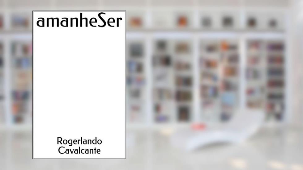 amanheSer, do autor Rogerlando Cavalcante