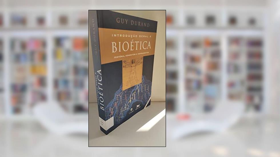 Introdução geral à bioética: História, conceitos e instrumentos, do autor Guy Durand