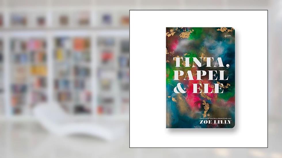 Devocional Tinta, Papel & Ele, do autor Zoe Lilly