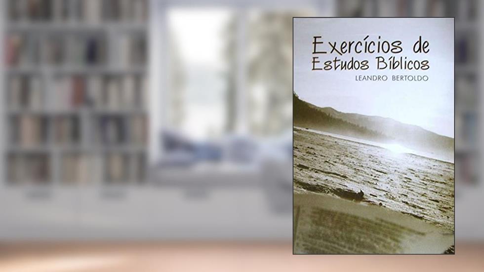 Exercícios de Estudos Bíblicos, do autor Leandro Bertoldo