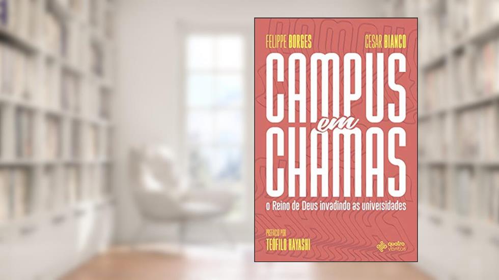 Campus em Chamas, do autor Felippe Borges; César Bianco