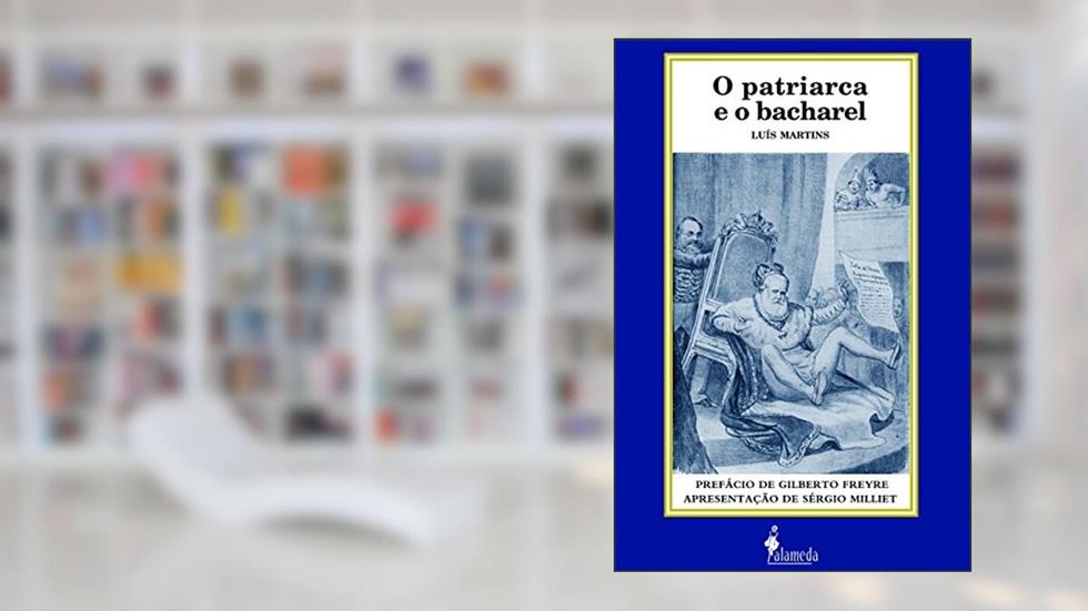O Patriarca e o Bacharel, do autor Luís Martins