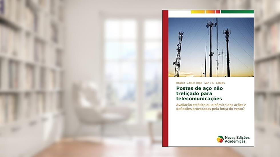 Postes de Aco Nao Trelicado Para Telecomunicacoes: Avaliação estática ou dinâmica das ações e deflexões provocadas pela força do vento?, do autor Callejas Ivan J a; Gomes Jorge Rogerio