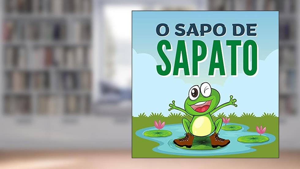 O Sapo de Sapato (Bichos animados), do autor Welfany Nolasco Rodrigues