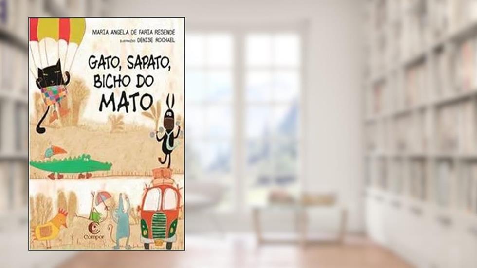 GATO, SAPATO, BICHO DO MATO, do autor MARIA ANGELA DE FARIA RESENDE
