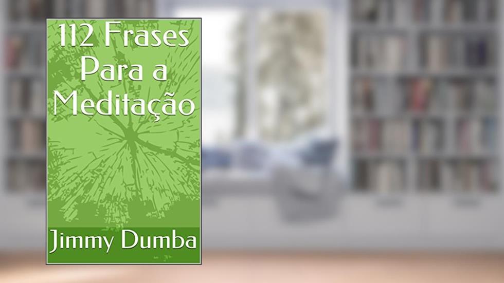 112 Frases Para a Meditação, do autor Jimmy Dumba