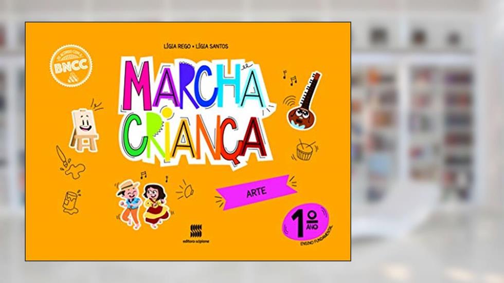Marcha Criança Arte 1º ano, do autor Lígia Rego; Lígia Santos