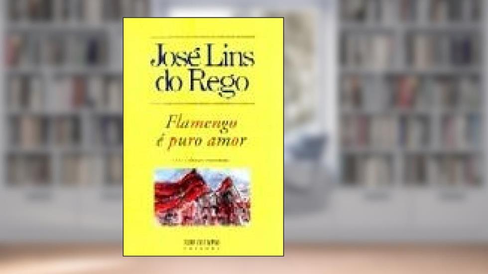 Flamengo e Puro Amor, do autor Jose Lins do Rego