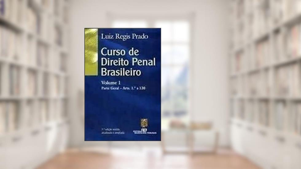 Curso De Direito Penal Brasileiro - Vol. 1 - Parte Geral - 7ª Ed. 2007, do autor Luiz Regis Prado