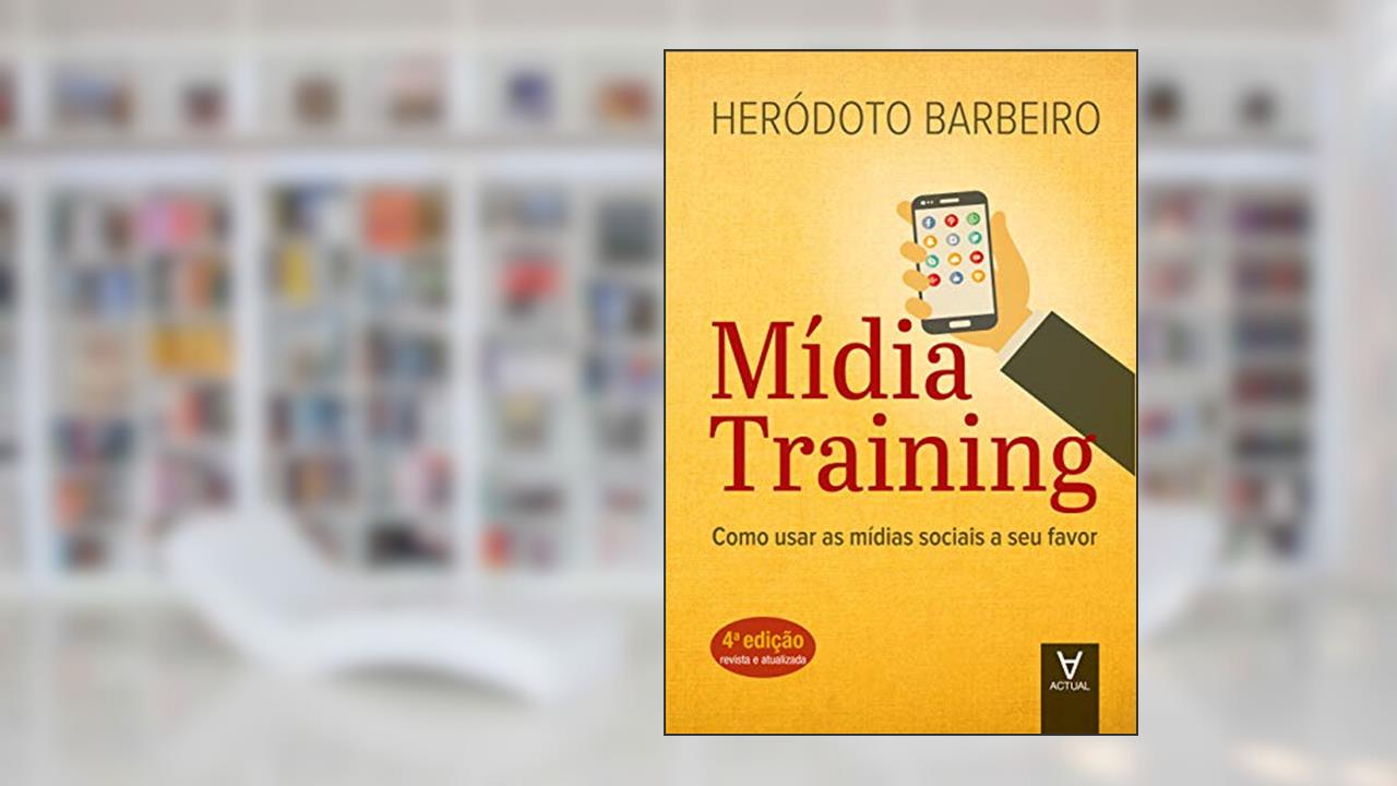 Mídia Training: Como Usar as Mídias Sociais a seu Favor, do autor Heródoto Barbeiro