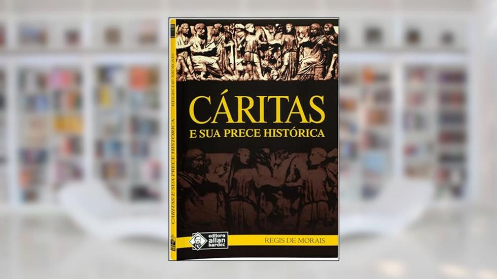Cáritas e sua Prece Histórica, do autor Regis de Morais