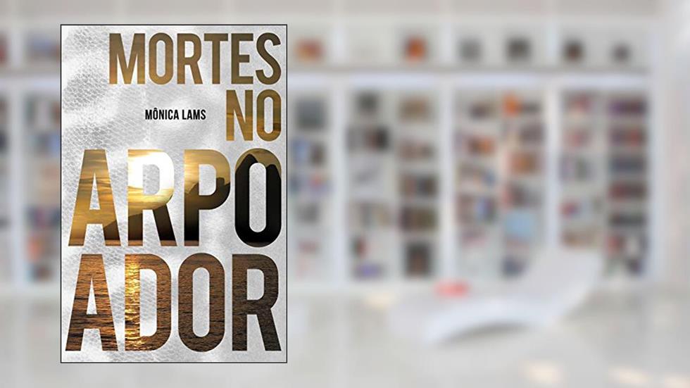 Mortes no Arpoador, do autor Monica Lams