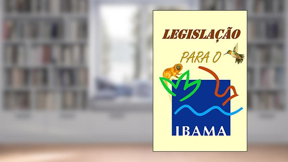 Legislação para o IBAMA, do autor Legislação IBAMA