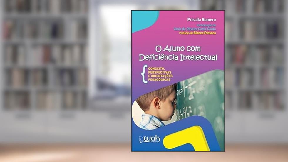 O Aluno Com Deficiência Intelectual - Conceitos, perspectivas e orientações pedagógicas, do autor Priscila Romero