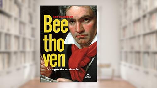 Capa de Beethoven: Angústia e triunfo, do autor Jan Swafford