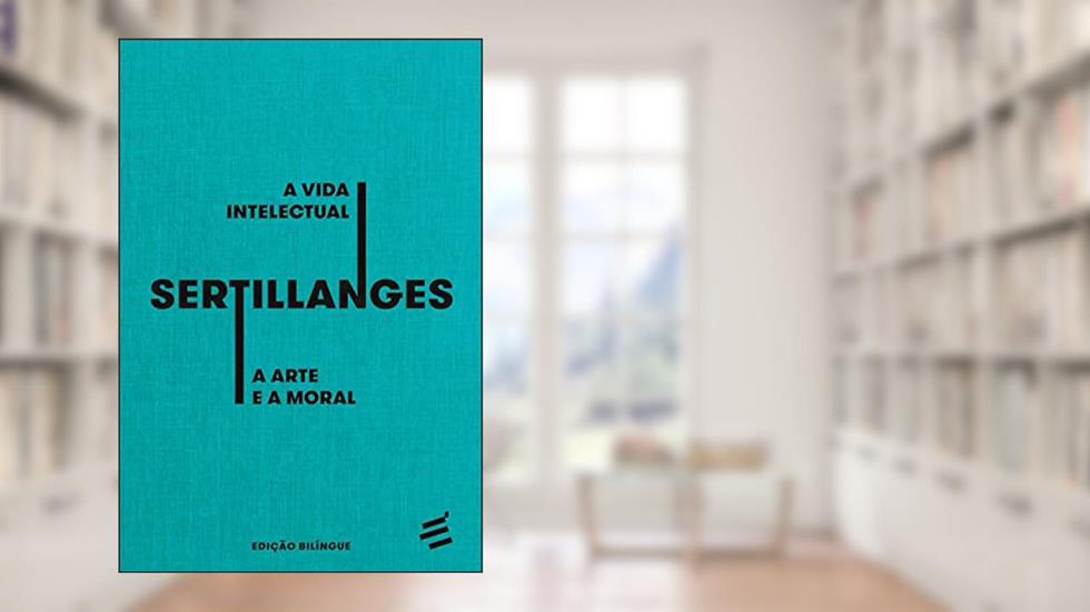 A Vida Intelectual - A Arte e a Moral, do autor A.-D. Sertillanges