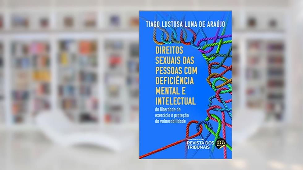 Direitos Sexuais das Pessoas com Deficiência Mental e Intelectual, do autor Tiago Lustosa Luna De Araújo