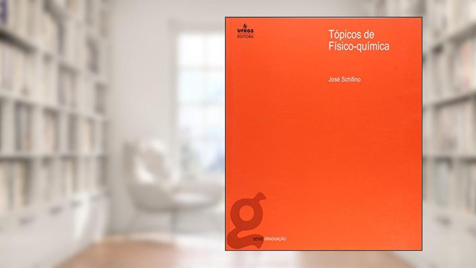 Tópicos de Físico-Química, do autor José Schifino