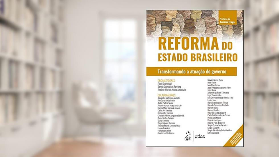 Reforma do Estado Brasileiro - Transformando a Atuação do Governo, do autor Fabio GIAMBIAGI; Sergio Guimarães FERREIRA; AMBRÓZIO Antônio Marcos Hoelz (Orgs.).