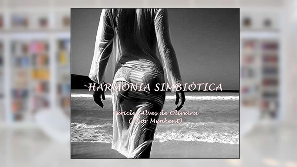 HARMONIA SIMBIÓTICA (1), do autor PÉRICLES ALVES DE OLIVEIRA