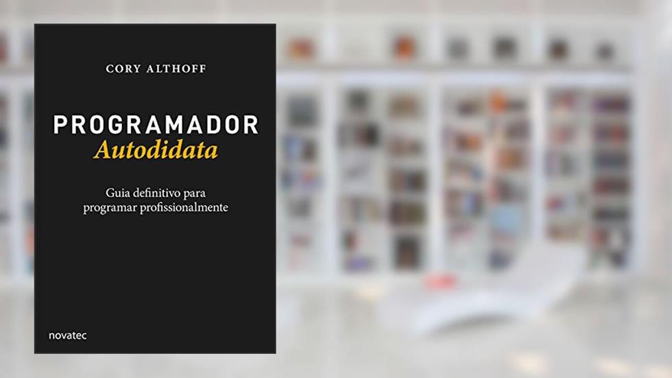 Programador Autodidata: Guia definitivo para programar profissionalmente, do autor Cory Althoff