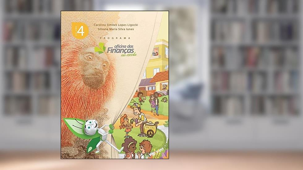 Programa Oficina das Finanças na Escola - Volume 4, do autor Carolina Ligocki