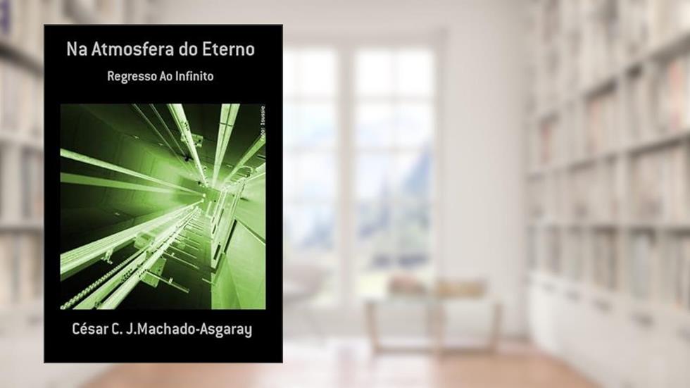 Na Atmosfera do Eterno, do autor César C. J.machado-asgaray