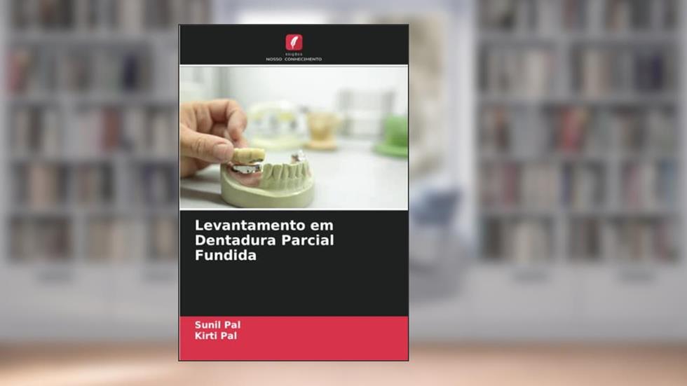Levantamento em Dentadura Parcial Fundida, do autor Sunil Pal; Kirti Pal