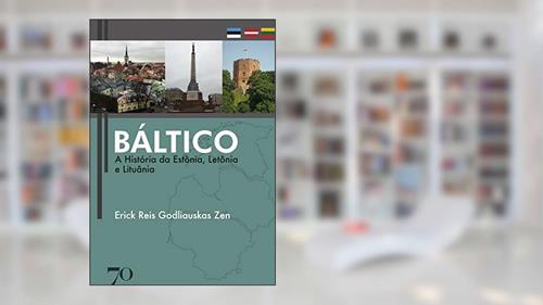Capa de Báltico: a História da Estônia, Letônia e Lituânia, do autor Erick Reis Godliauskas Zen