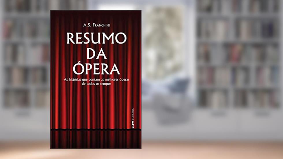 Resumo da ópera, do autor A. S. Franchini
