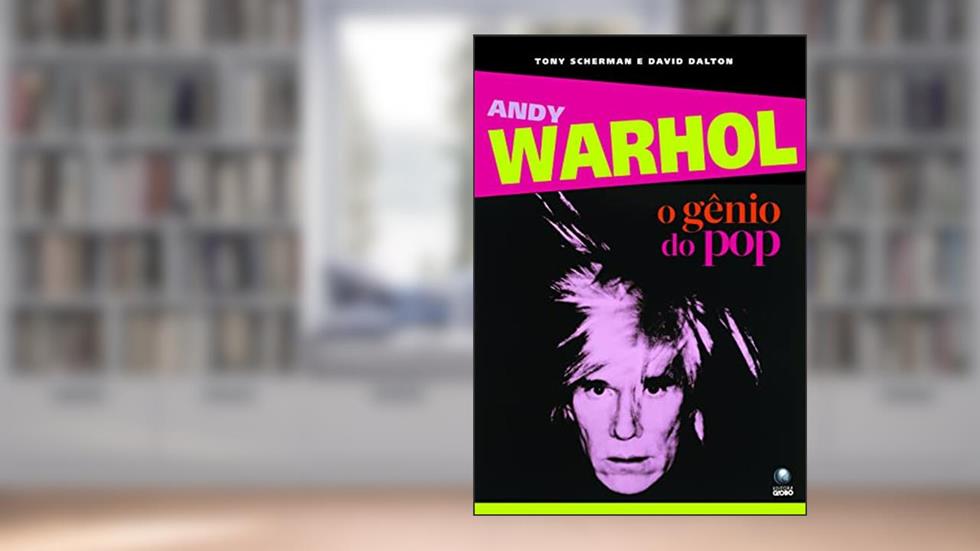 Andy Warhol: O gênio do pop, do autor Tony Scherman; David Dalton