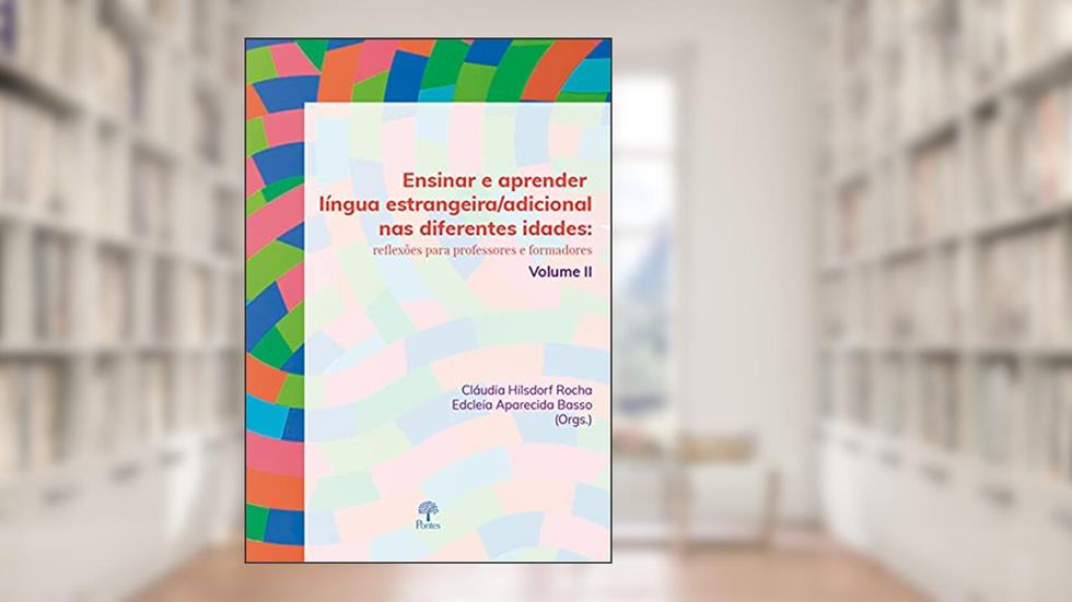 Ensinar E Aprender Língua Estrangeira/adicional Nas Diferentes Idades Vol Ii, do autor Edcleia Aparecida Basso
