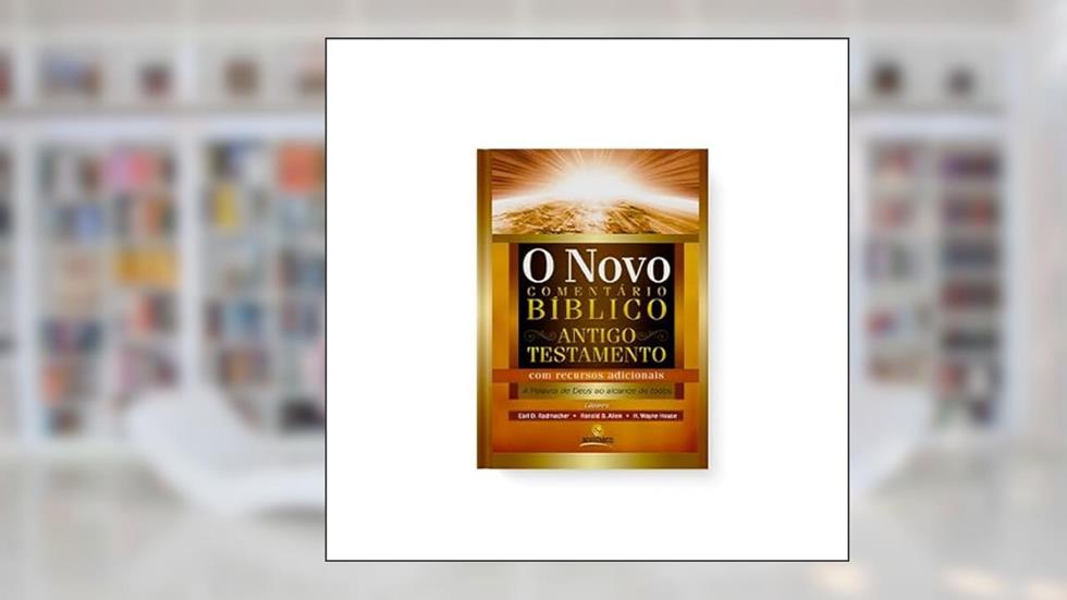 O Novo Comentário Bíblico - Novo Testamento com Recursos Adicionais, do autor Earl D. Radmacher