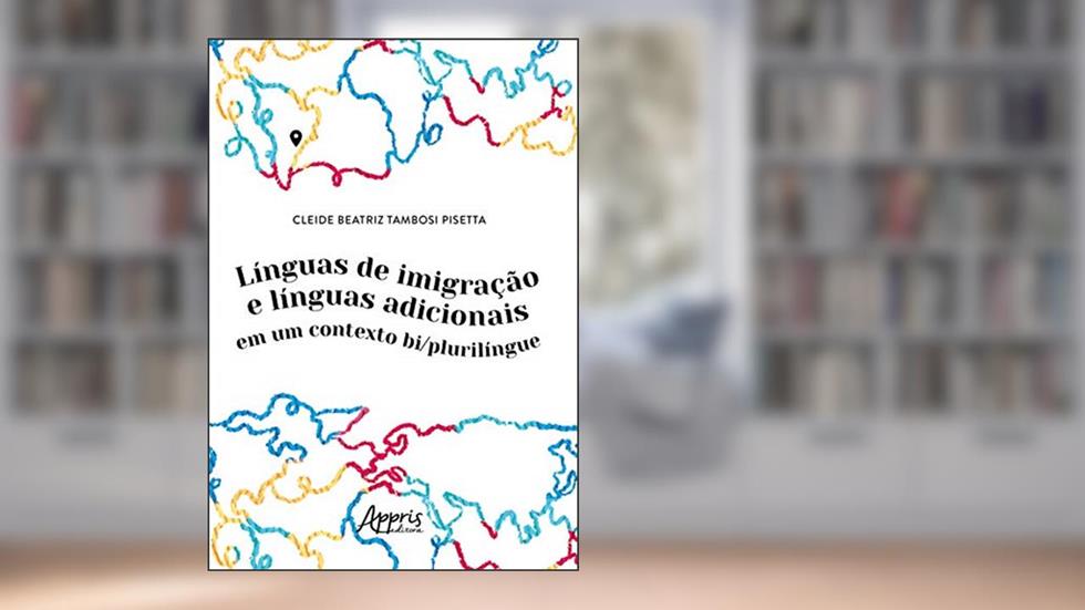 Línguas de imigração e línguas adicionais em um contexto bi/plurilíngue, do autor Cleide Beatriz Tambosi Pisetta