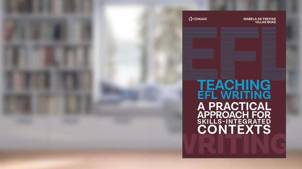 Teaching EFL Writing: A Pratical Approach for Skills-integrated Contexts, do autor Isabela de Freitas Villas Boas