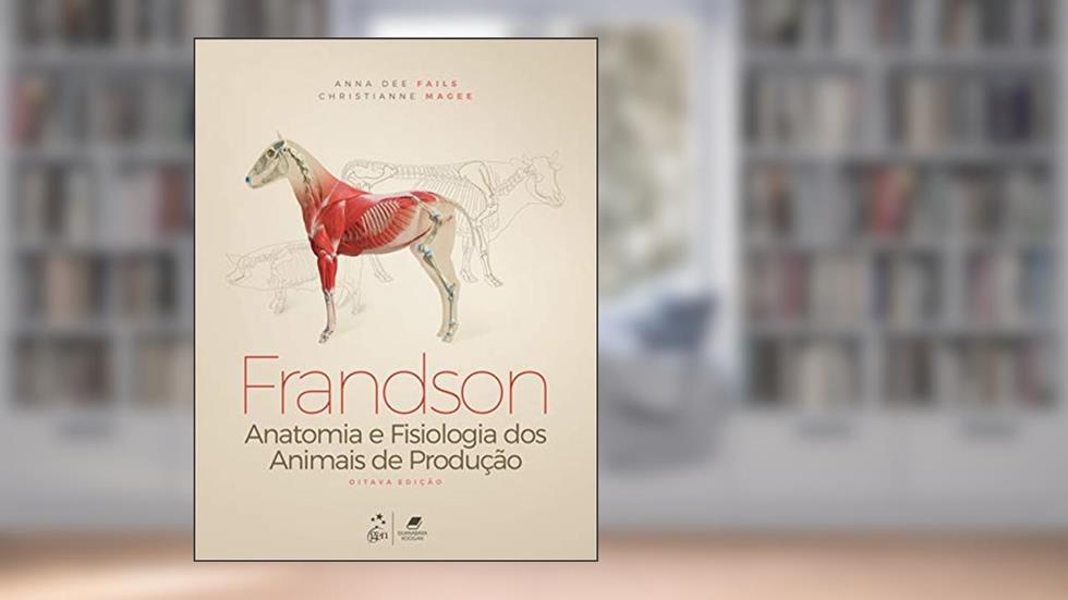 Frandson - Anatomia e Fisiologia dos Animais de Produção, do autor Anna Dee Fails; Christianne Magee