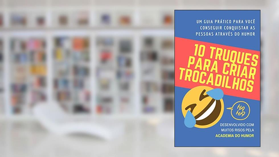 10 TRUQUES PARA CRIAR TROCADILHOS: Um guia prático para você conseguir conquistar as pessoas através do humor, do autor Luiz Zabuscka