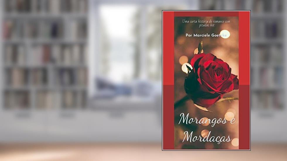 Morangos e Mordaças, do autor Marciele Goetzke