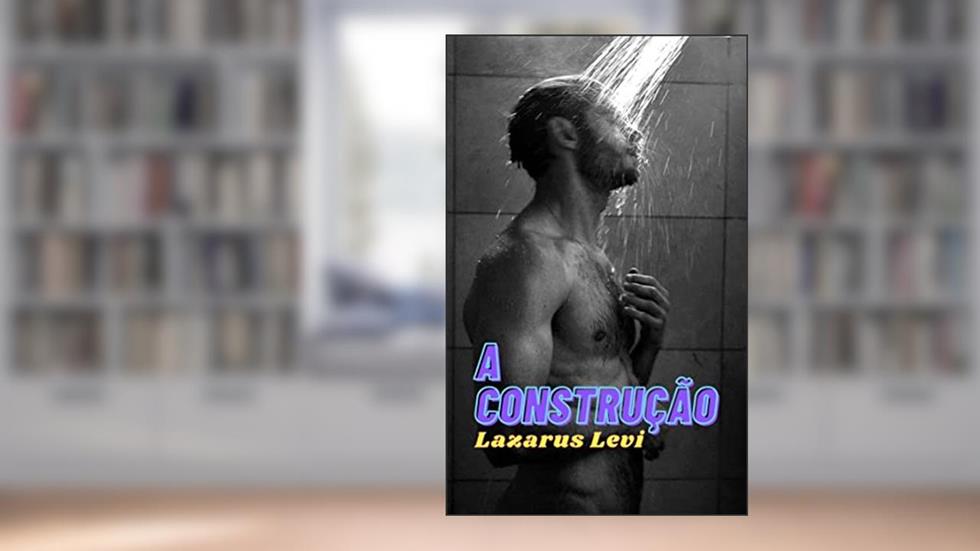 A CONSTRUÇÃO, do autor Lazarus Levi