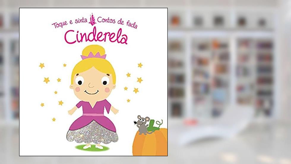 Cinderela : Toque e sinta contos de fadas, do autor Yoyo Books
