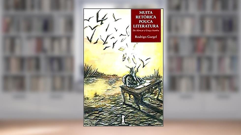 Muita Retórica, Pouca Literatura, do autor Rodrigo Gurgel