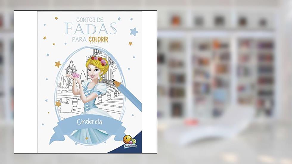 Contos de fadas para colorir: Cinderela, do autor Ana Cristina de Mattos Ribeiro