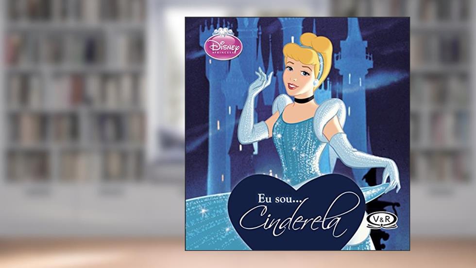 Eu sou... Cinderela, do autor Disney Enterprises Inc