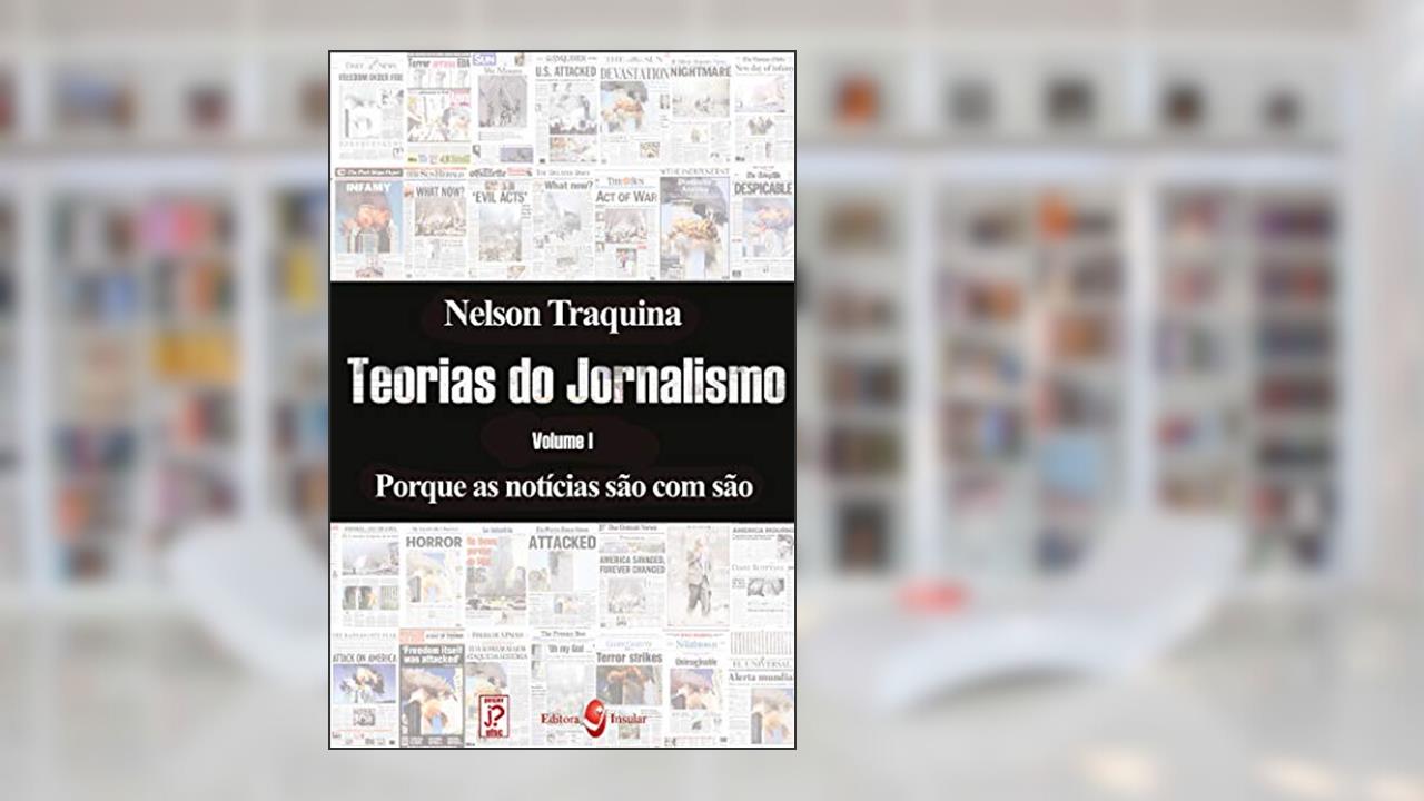 Porque as notícias são como são (Coleção Teorias do Jornalismo), do autor Nelson Traquina