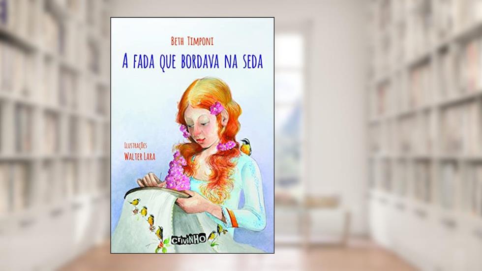 A fada que bordava na seda, do autor Beth Timponi